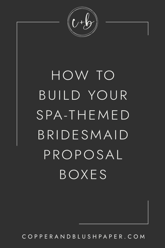 How to build your spa-themed bridesmaid proposal box