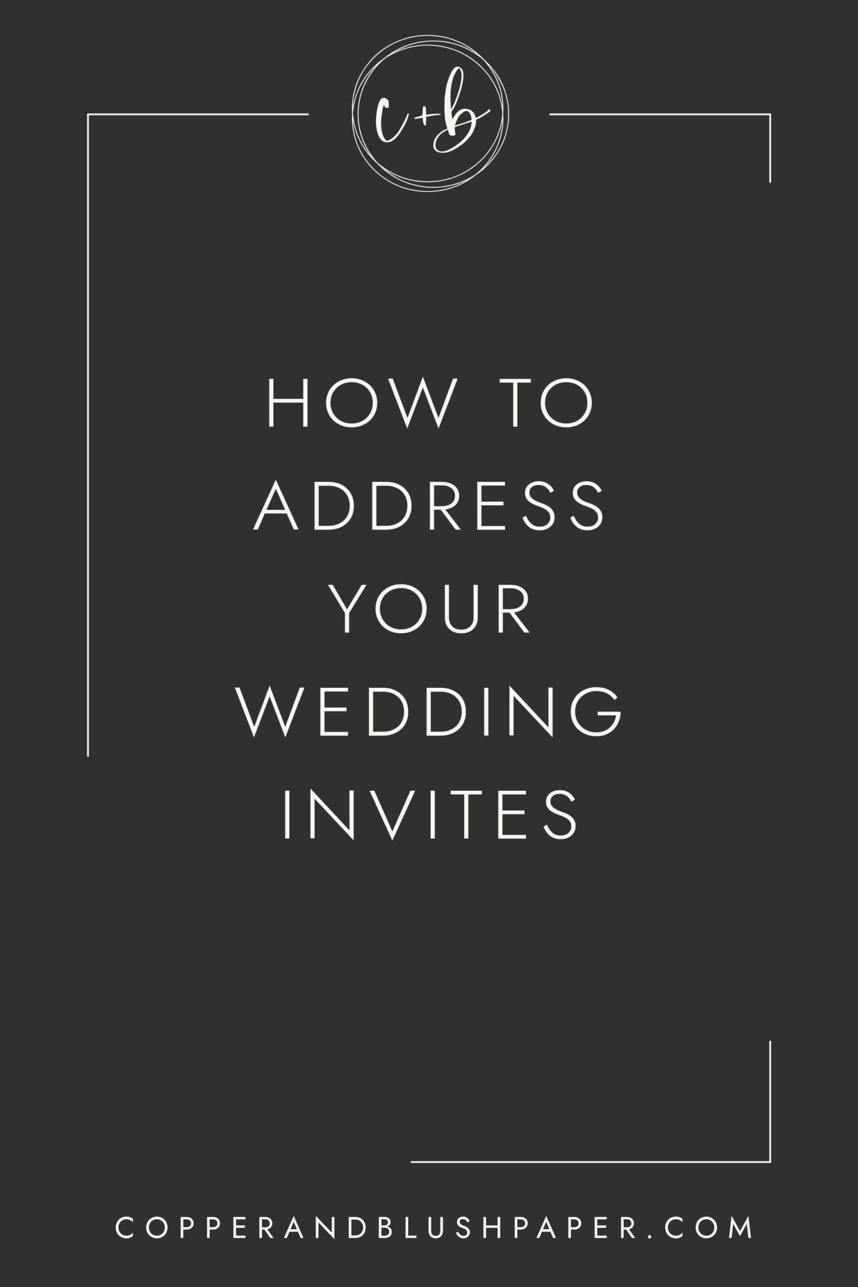 How to Address Your Wedding Invitations - copperandblushpaper.com