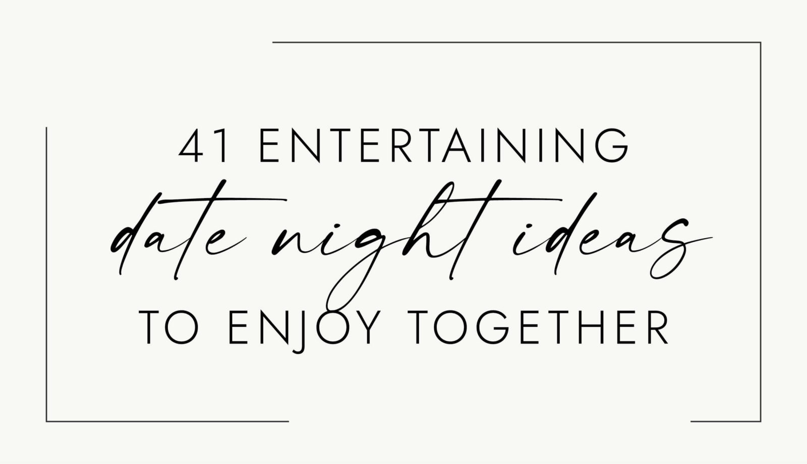 41 Date Night Ideas To Enjoy While Planning Your Wedding 